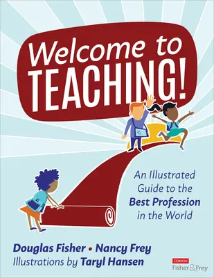 Bienvenido a la enseñanza: Guía ilustrada de la mejor profesión del mundo - Welcome to Teaching!: An Illustrated Guide to the Best Profession in the World