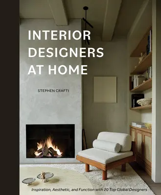 Interior Designers at Home: Inspiración, estética y funcionalidad con 20 grandes diseñadores mundiales - Interior Designers at Home: Inspiration, Aesthetic, and Function with 20 Top Global Designers