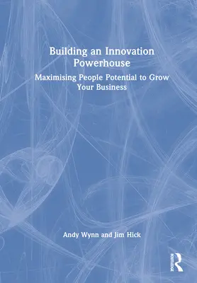 Construir un centro neurálgico de innovación: Maximizar el potencial de las personas para hacer crecer su empresa - Building an Innovation Powerhouse: Maximising People Potential to Grow Your Business