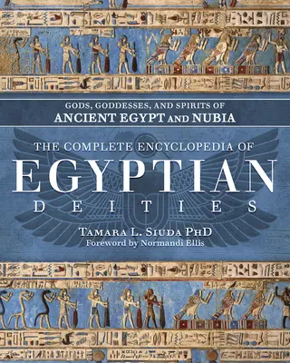 Enciclopedia completa de las divinidades egipcias: Dioses, diosas y espíritus del antiguo Egipto y Nubia - The Complete Encyclopedia of Egyptian Deities: Gods, Goddesses, and Spirits of Ancient Egypt and Nubia