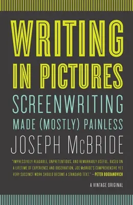 Escribir en imágenes: Escribir guiones es (casi) indoloro - Writing in Pictures: Screenwriting Made (Mostly) Painless