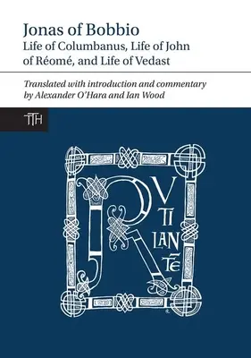 Jonás de Bobbio: Vida de Columbano, Vida de Juan de Rom y Vida de Vedast - Jonas of Bobbio: Life of Columbanus, Life of John of Rom, and Life of Vedast