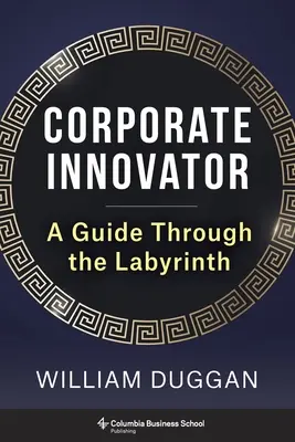 Innovador empresarial: Guía a través del laberinto - Corporate Innovator: A Guide Through the Labyrinth