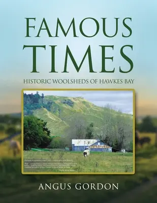 Tiempos famosos: Los históricos cobertizos de lana de la bahía de Hawkes - Famous Times: Historic Woolsheds of Hawkes Bay