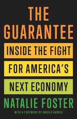 La garantía: La lucha por la próxima economía de Estados Unidos - The Guarantee: Inside the Fight for America's Next Economy