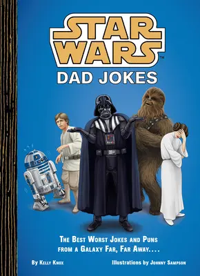 Star Wars: Chistes de Padres: Los mejores y peores chistes y juegos de palabras de una galaxia muy, muy lejana... . - Star Wars: Dad Jokes: The Best Worst Jokes and Puns from a Galaxy Far, Far Away . . . .