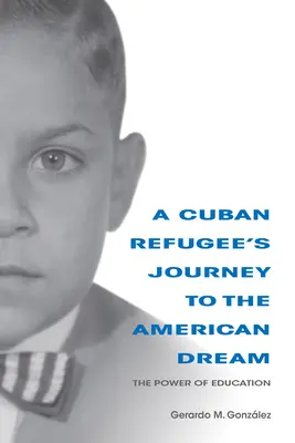 El viaje de un refugiado cubano hacia el sueño americano: El poder de la educación - A Cuban Refugee's Journey to the American Dream: The Power of Education