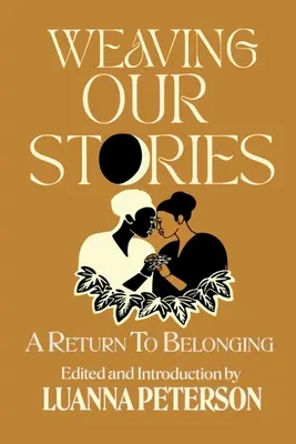 Tejiendo nuestras historias: Retorno a la pertenencia - Weaving Our Stories: Return To Belonging