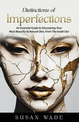 Distinciones de Imperfecciones: Una guía esencial para descubrir tu piel más sana, bella y natural, de dentro afuera - Distinctions of Imperfections: An Essential Guide to Discovering Your Most Healthy, Beautiful & Natural Skin, From The Inside Out