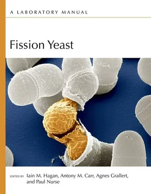 La levadura de fisión: Manual de laboratorio - Fission Yeast: A Laboratory Manual