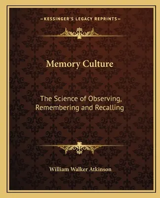 Cultura de la memoria: La ciencia de observar, recordar y rememorar - Memory Culture: The Science of Observing, Remembering and Recalling