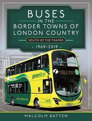 Autobuses en las Ciudades Fronterizas del País de Londres 1969-2019 - Buses in the Border Towns of London Country 1969-2019