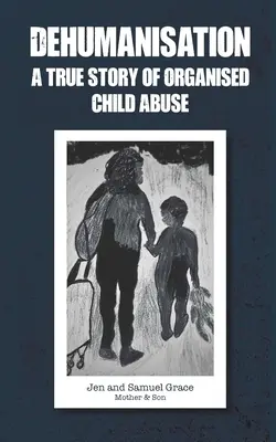 Deshumanización: Una historia real de abuso infantil organizado - Dehumanisation: A True Story of Organised Child Abuse