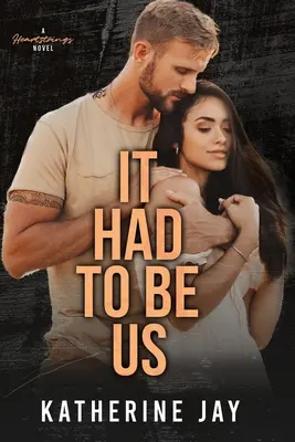 Teníamos que ser nosotros: Una novela de corazón - It Had To Be Us: A Heartstrings Novel