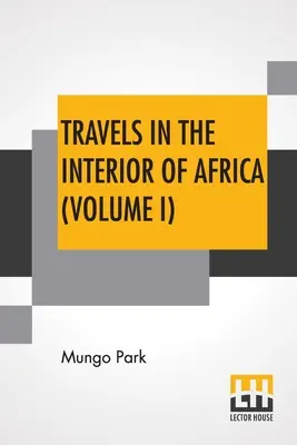 Viajes por el interior de África (Volumen I): Editado por Henry Morley - Travels In The Interior Of Africa (Volume I): Edited By Henry Morley