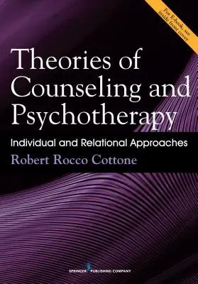 Teorías del Asesoramiento y la Psicoterapia: Enfoques Individual y Relacional - Theories of Counseling and Psychotherapy: Individual and Relational Approaches