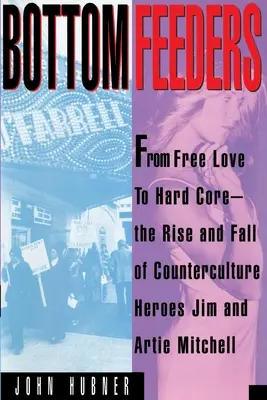 Los de abajo: Del amor libre al núcleo duro - Bottom Feeders: From Free Love to Hard Core