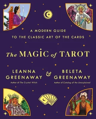 La magia del Tarot: Una guía moderna del arte clásico de las cartas - The Magic of Tarot: A Modern Guide to the Classic Art of the Cards