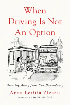 Cuando conducir no es una opción: Alejarse de la dependencia del automóvil - When Driving Is Not an Option: Steering Away from Car Dependency