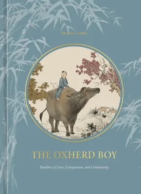 El pastor de bueyes Parábolas de amor, compasión y comunidad - The Oxherd Boy: Parables of Love, Compassion, and Community
