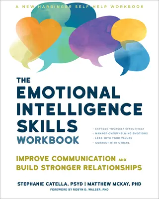 El cuaderno de habilidades de inteligencia emocional: Mejore la comunicación y construya relaciones más sólidas - The Emotional Intelligence Skills Workbook: Improve Communication and Build Stronger Relationships
