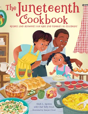 The Juneteenth Cookbook: Recetas y actividades para celebrar con niños y familias - The Juneteenth Cookbook: Recipes and Activities for Kids and Families to Celebrate