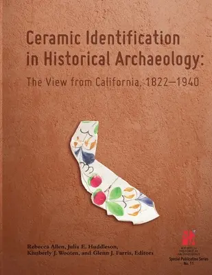Identificación cerámica en arqueología histórica: La visión desde California 1822-1940 - Ceramic Identification in Historical Archaeology: The view from California 1822-1940
