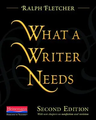 Lo que necesita un escritor, segunda edición - What a Writer Needs, Second Edition