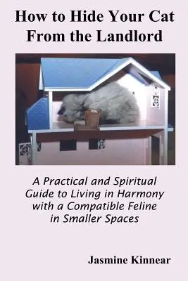 Cómo esconder el gato del casero: Guía práctica y espiritual para vivir en armonía con un felino compatible en espacios reducidos - How to Hide Your Cat from the Landlord: A Practical and Spiritual Guide to Living in Harmony with a Compatible Feline in Smaller Spaces