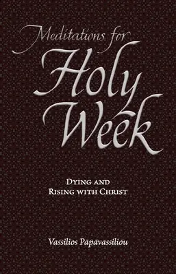 Meditaciones para la Semana Santa: Morir y resucitar con Cristo - Meditations for Holy Week: Dying and Rising with Christ