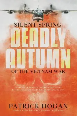 Primavera silenciosa - Otoño mortal de la guerra de Vietnam: Segunda edición - Silent Spring - Deadly Autumn of the Vietnam War: Second Edition