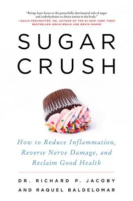 Sugar Crush: Cómo reducir la inflamación, revertir el daño nervioso y recuperar la buena salud - Sugar Crush: How to Reduce Inflammation, Reverse Nerve Damage, and Reclaim Good Health