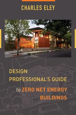 Guía del profesional del diseño para edificios de energía neta cero - Design Professional's Guide to Zero Net Energy Buildings