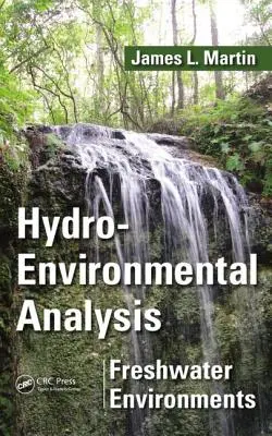 Análisis hidroambiental: Entornos de agua dulce. James L. Martin - Hydro-Environmental Analysis: Freshwater Environments. James L. Martin