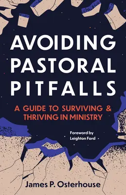 Evitar las trampas pastorales: Guía para sobrevivir y prosperar en el ministerio - Avoiding Pastoral Pitfalls: A Guide to Surviving and Thriving in Ministry