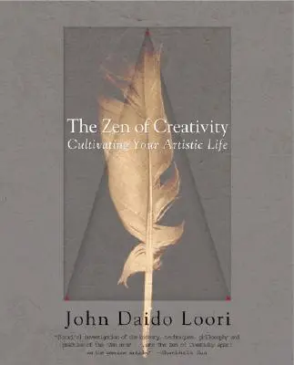 El zen de la creatividad: Cultiva tu vida artística - The Zen of Creativity: Cultivating Your Artistic Life