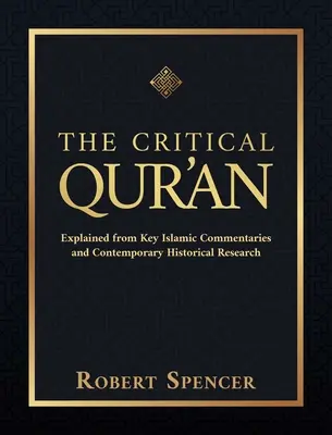 El Corán crítico: Explicado a partir de los principales comentarios islámicos y de la investigación histórica contemporánea - The Critical Qur'an: Explained from Key Islamic Commentaries and Contemporary Historical Research