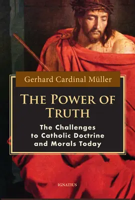 El poder de la verdad: los retos de la doctrina y la moral católicas en la actualidad - The Power of Truth: The Challenges of Catholic Doctrine and Morals Today