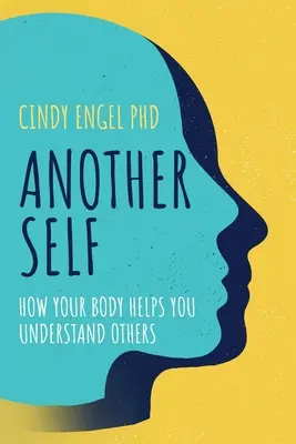 Otro Yo: Cómo tu cuerpo te ayuda a entender a los demás - Another Self: How Your Body Helps You Understand Others