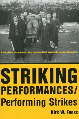 Striking Performances/Performing Strikes (Actuaciones en huelga/Interpretación de huelgas) - Striking Performances/Performing Strikes