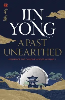 Un pasado desenterrado: El retorno de los héroes Cóndor Volumen 1 - A Past Unearthed: Return of the Condor Heroes Volume 1