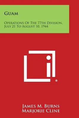 Guam: Operaciones de la 77ª División, del 21 de julio al 10 de agosto de 1944 - Guam: Operations of the 77th Division, July 21 to August 10, 1944