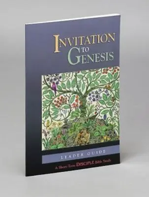 Invitación al Génesis: Guía para el lector: Un estudio bíblico para discípulos a corto plazo - Invitation to Genesis: Leader Guide: A Short-Term Disciple Bible Study