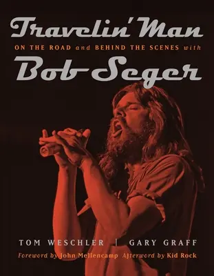 Travelin' Man: En la carretera y entre bastidores con Bob Seger - Travelin' Man: On the Road and Behind the Scenes with Bob Seger