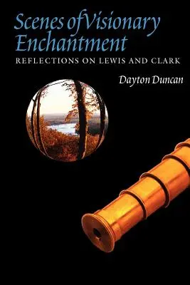 Scenes of Visionary Enchantment: Reflexiones sobre Lewis y Clark - Scenes of Visionary Enchantment: Reflections on Lewis and Clark