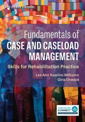 Fundamentos de la gestión de casos y cargas de trabajo: Habilidades para la práctica de la rehabilitación - Fundamentals of Case and Caseload Management: Skills for Rehabilitation Practice