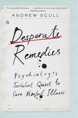 Remedios desesperados: La turbulenta búsqueda de la psiquiatría para curar las enfermedades mentales - Desperate Remedies: Psychiatry's Turbulent Quest to Cure Mental Illness