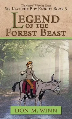 La Leyenda de la Bestia del Bosque: Sir Kaye el niño caballero Libro 3 - Legend of the Forest Beast: Sir Kaye the Boy Knight Book 3