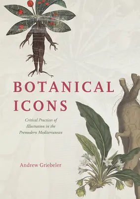 Iconos botánicos: Prácticas críticas de ilustración en el Mediterráneo premoderno - Botanical Icons: Critical Practices of Illustration in the Premodern Mediterranean