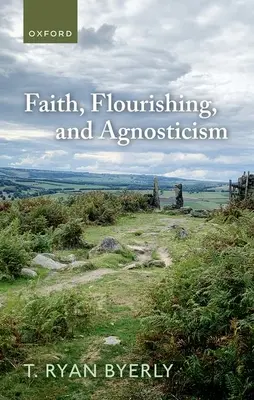 Fe, prosperidad y agnosticismo - Faith, Flourishing, and Agnosticism